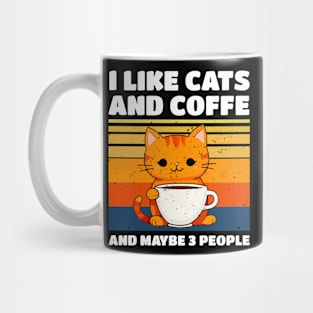 I LIKE CATS AND COFFE AND MAYBE 3 PEOPLE Mug